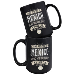 Yo no Pedi ser de Mexico Multisize Black Coffee Mug Taza de cafe en Negro