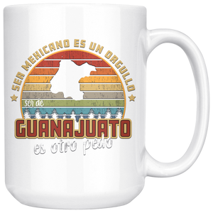 Ser Mexicano es un Orgullo Ser de Mexico es Otro Pedo - Taza de Cafe Todos los Estados de Mexico 11oz Coffee Mug (Guanajuato)