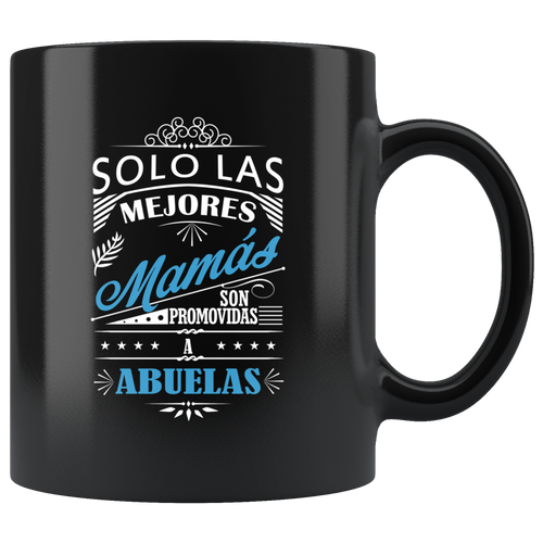 Las Mejores Mamas son Abuelas Taza de Cafe Para dia de las Madres Black Coffee Mug 11oz