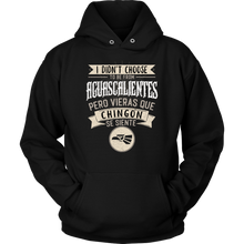 Load image into Gallery viewer, I didn&#39;t Choose to be from Aguascalientes Mexico Pero se siente Chingon Hoodie Sudadera