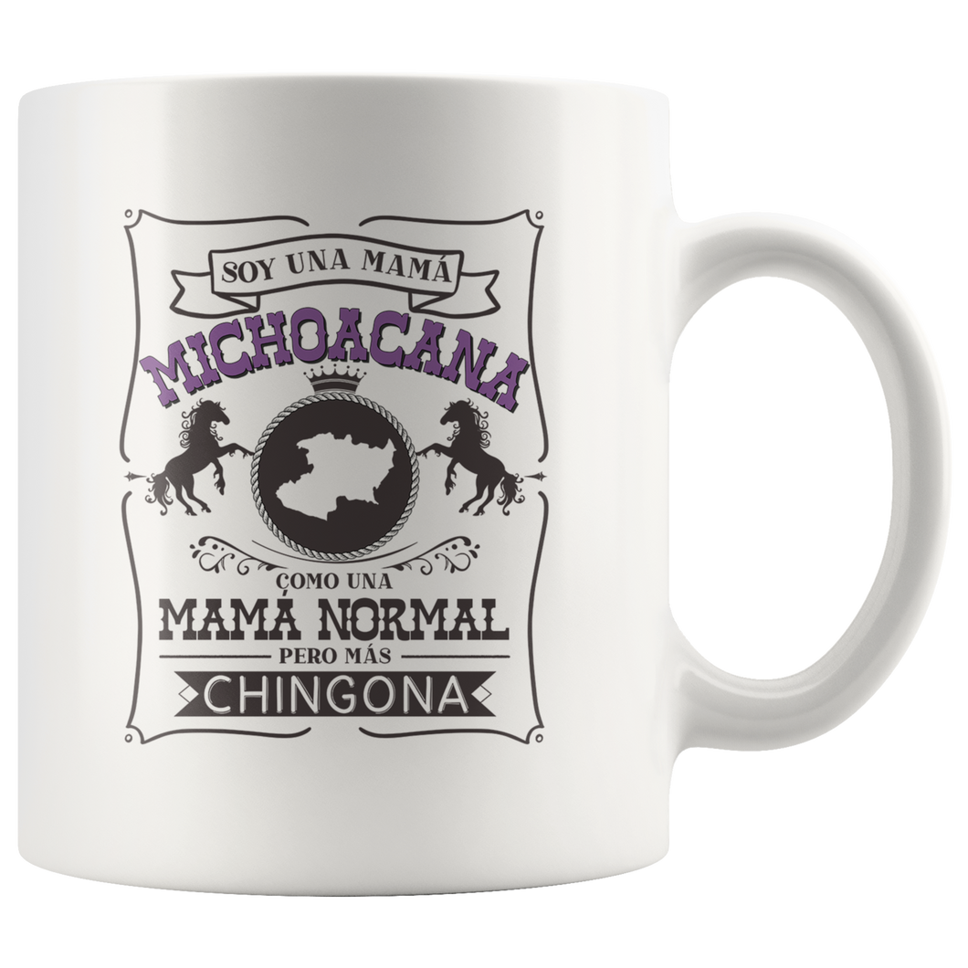 Soy Una Mama Michoacana Como Una Mama Normal Pero Mas Chingona Michoacan Mexico Mug Taza Regalo Gift Spanish Madre