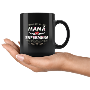 Tengo Dos Títulos Mama y Enfermera Taza de Cafe Para dia de las Madres Black Coffee Mug 11oz