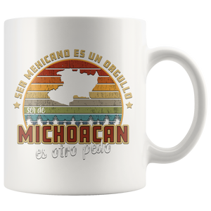 Ser Mexicano es un Orgullo Ser de Michoacán es otro Pedo 11oz Coffee Mug