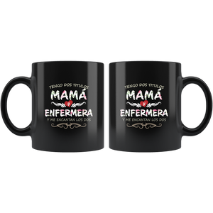 Tengo Dos Títulos Mama y Enfermera Taza de Cafe Para dia de las Madres Black Coffee Mug 11oz