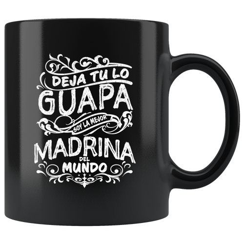 Deja tu lo Guapa soy la Mejor Madrina del Mundo Taza de Cafe Black Coffee Mug 11oz