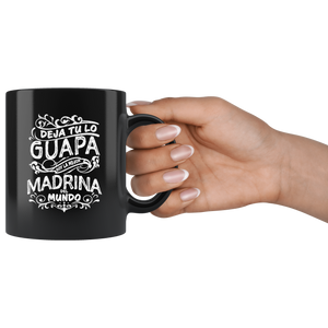 Deja tu lo Guapa soy la Mejor Madrina del Mundo Taza de Cafe Black Coffee Mug 11oz
