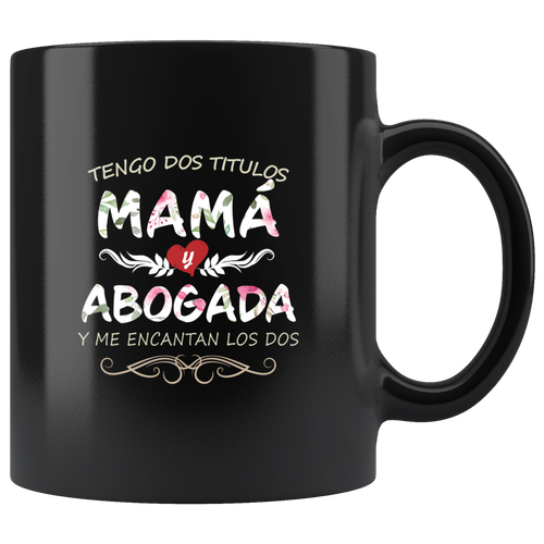 Dos Titulos Abogada y Mama Taza de Cafe Para dia de las Madres Black Coffee Mug 11oz