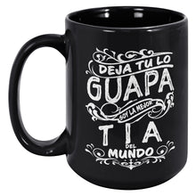 Load image into Gallery viewer, Deja tu lo Guapa soy la Mejor Tia del Mundo Taza de Cafe Black Coffee Mug Multisize