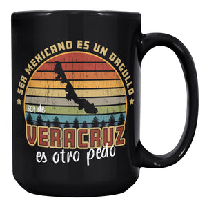 Ser Mexicano es un Orgullo Ser de Veracruz es Otro Pedo - Taza de Cafe Todos los Estados de Mexico Multicolor Multisize mug