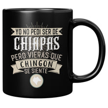 Load image into Gallery viewer, Yo No Pedi Ser de Chiapas Pero Vieras que Chingon Se Siente Multicolor Multisize Coffee Mug