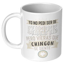 Load image into Gallery viewer, Yo No Pedi Ser de Chiapas Pero Vieras que Chingon Se Siente Multicolor Multisize Coffee Mug