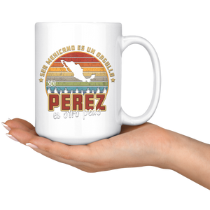Ser Mexicano Es un Orgullo Ser Perez Otro Pedo Coffee Mug Taza de Cafe