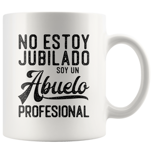 No Estoy Jubilado Soy un Abuelo Profesional Coffee Mug Taza de Cafe