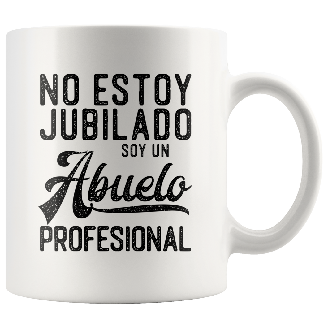 No Estoy Jubilado Soy un Abuelo Profesional Coffee Mug Taza de Cafe