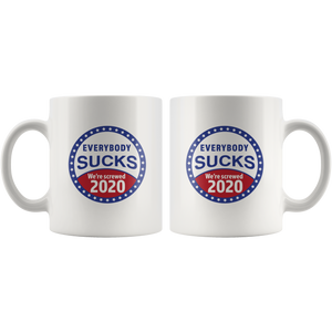 Everybody Sucks We're Screwed 2020 Coffee Mug Funny Sad Political Gift Republican Democrat