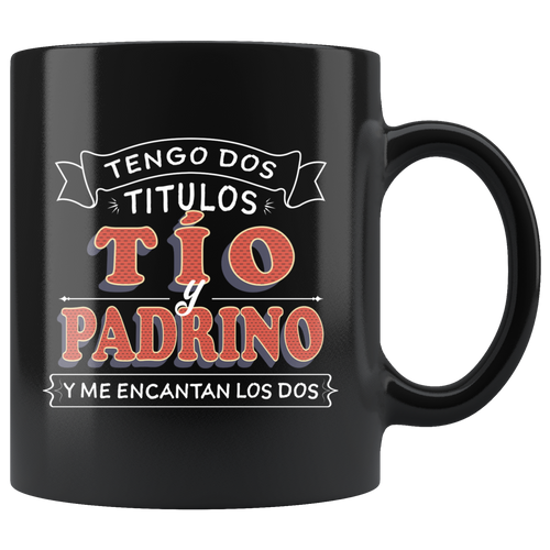 Tengo dos Títulos Tio y Padrino Coffee Mug Taza de Cafe