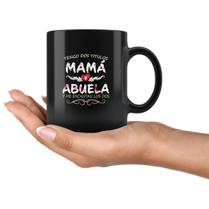 Tengo Dos Títulos Abuela y Mama Taza de Cafe Para dia de las Madres Black Coffee Mug 11oz