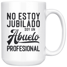 Load image into Gallery viewer, No Estoy Jubilado Soy un Abuelo Profesional Coffee Mug Taza de Cafe