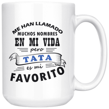 Load image into Gallery viewer, Me Han Llamado Muchos Nombres en mi Vida pero Tata es mi Favorito Coffee Mug