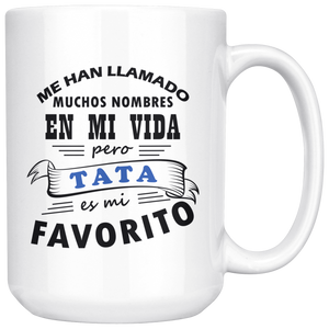 Me Han Llamado Muchos Nombres en mi Vida pero Tata es mi Favorito Coffee Mug