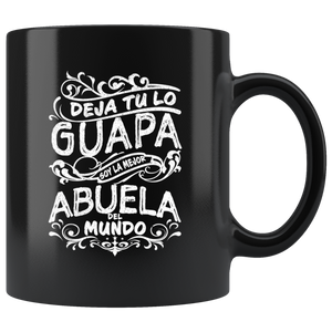 Deja tu lo Guapa soy la Mejor Abuela del Mundo Taza de Cafe Black Coffee Mug 11oz