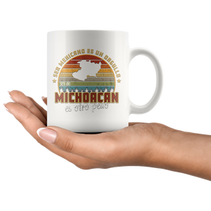 Ser Mexicano es un Orgullo Ser de Michoacán es otro Pedo 11oz Coffee Mug