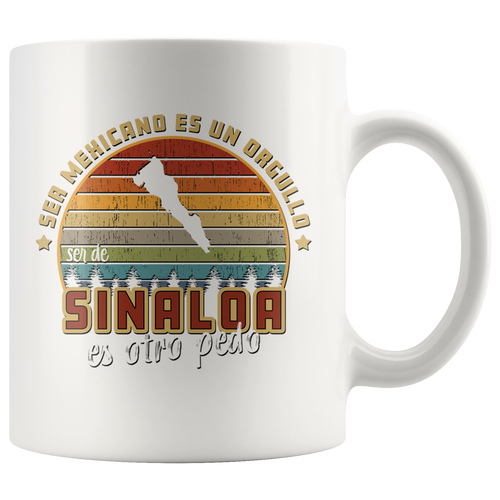 Ser Mexicano es un Orgullo Ser de Mexico es Otro Pedo - Taza de Cafe Todos los Estados de Mexico 11oz Coffee Mug (Sinaloa)