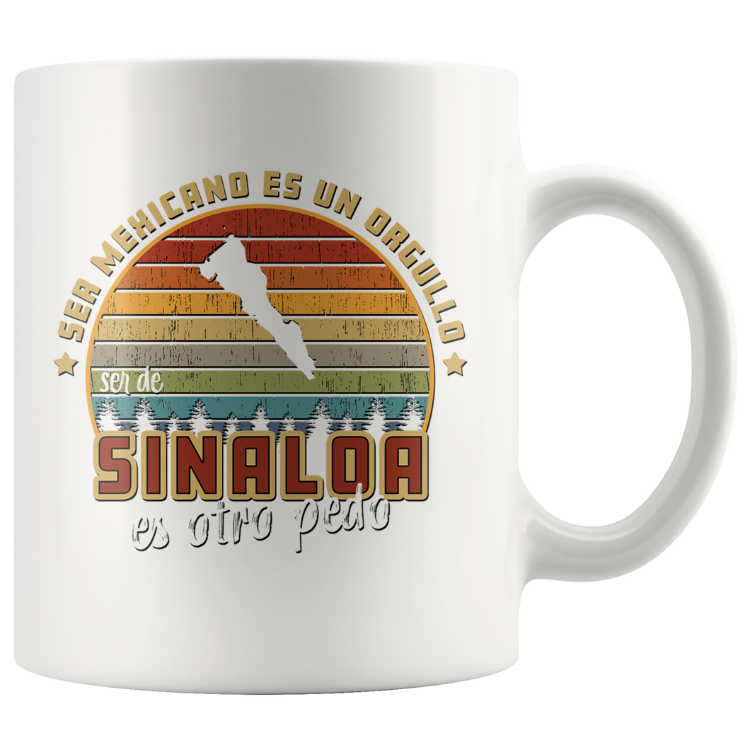 Ser Mexicano es un Orgullo Ser de Mexico es Otro Pedo - Taza de Cafe Todos los Estados de Mexico 11oz Coffee Mug (Sinaloa)