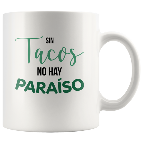 Sin Tacos No Hay Paraiso Taza de Cafe Coffee Mug No Tacos No Paradise Gift for someone who loves Tacos!