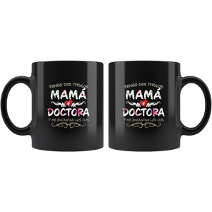 Tengo Dos Títulos Mama y Doctora Taza de Cafe Para dia de las Madres Black Coffee Mug 11oz