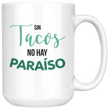 Load image into Gallery viewer, Sin Tacos No Hay Paraiso Taza de Cafe Coffee Mug No Tacos No Paradise Gift for someone who loves Tacos!