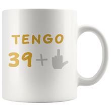 Load image into Gallery viewer, Tengo 39 + 1 anos cuarenta 40 years Gag Funny gracioso Cumpleanos Birthday Espanol Spanish Mug Taza