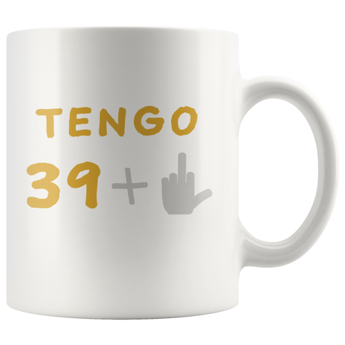 Tengo 39 + 1 anos cuarenta 40 years Gag Funny gracioso Cumpleanos Birthday Espanol Spanish Mug Taza