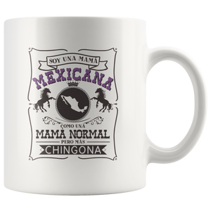 Soy Una Mama Mexicana Como Una Mama Normal Pero Mas Chingona Mexico Mug Taza Regalo Gift Spanish Madre