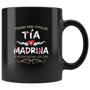 Tengo Dos Títulos Tia y Madrina Taza de Cafe Para dia de las Madres Black Coffee Mug 11oz
