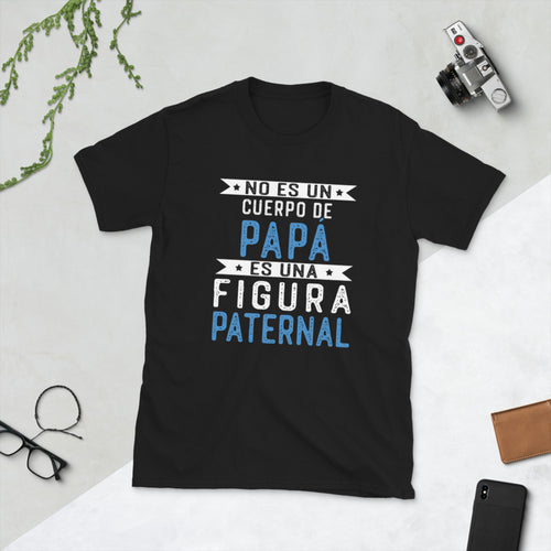 Camiseta Para Papa No Es Un Cuerpo de Papá Es Una Figura Paternal Camisa Graciosa T-Shirt