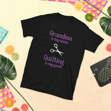 Load image into Gallery viewer, Grandma is my Name Quilting is my Game Short-Sleeve Unisex T-Shirt