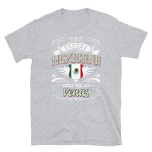 Load image into Gallery viewer, Sangre Mexicana Corre Por Mis Venas Camiseta Mexico Para Mexicanos Short-Sleeve Unisex T-Shirt