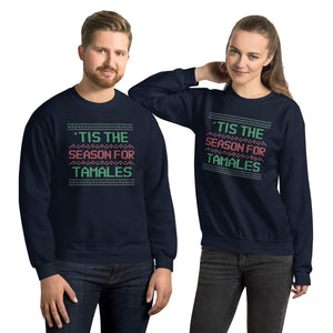 Tis the Season for Tamales Ugly Sweater and Tamales Unisex Sweatshirt Great for Christmas or Navidad