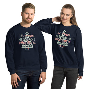 No Te Hagas el Bueno a estas alturas del Año sueter para Navidad Pijama Navideña Unisex Sweatshirt