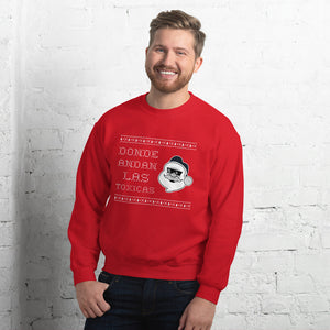 Sueter Feo Gracioso para Navidad Donde Andan las Toxicas Unisex Sweatshirt