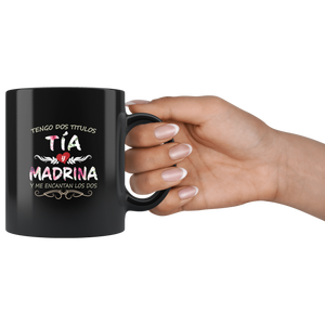 Tengo Dos Títulos Tia y Madrina Taza de Cafe Para dia de las Madres Black Coffee Mug 11oz