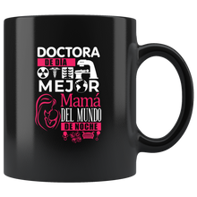 Load image into Gallery viewer, Doctora y Mejor Mama del Mundo Taza de Cafe Black Coffee Mug 11oz