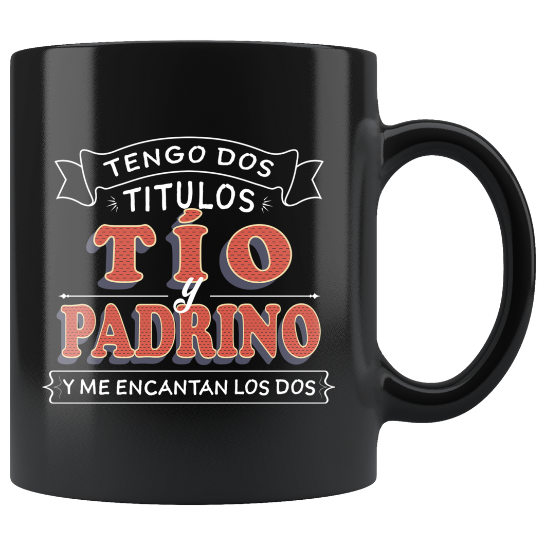 Tengo dos Titulos Tio y Padrino Taza de Cafe para Dia del Padre 11oz Black Coffee Mug